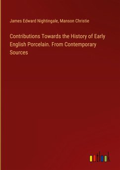 Contributions Towards the History of Early English Porcelain. From Contemporary Sources