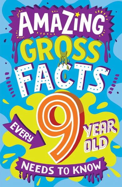 Amazing Gross Facts Every 9 Year Old Needs to Know (eBook, ePUB) Amazing Gross Facts Every 9 Year Old Needs to Know (eBook, ePUB)