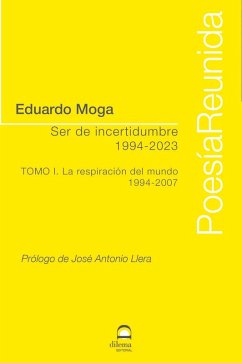 Ser de incertidumbre (1994-2023) Tomo I: La respiración del mundo (1994-2007)