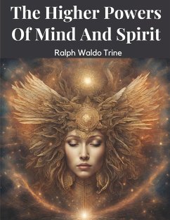 The Higher Powers Of Mind And Spirit - Ralph Waldo Trine
