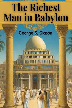 The Richest Man in Babylon - George S Clason