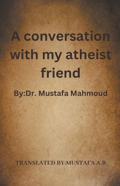 A conversation with my atheist friend - A B, Mustafa
