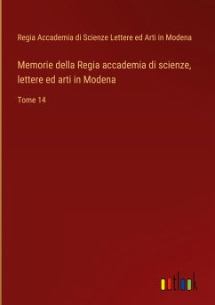 Memorie della Regia accademia di scienze, lettere ed arti in Modena