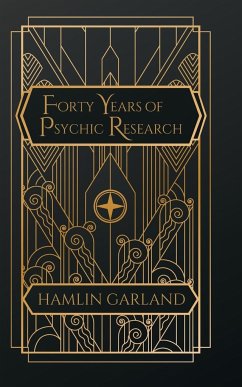Forty Years of Psychic Research - Garland, Hamlin