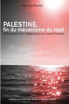 Palestine, fin du mécanisme du rejet (eBook, ePUB) - Boulad, Adel Paul