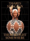 Tavares Strachan: There Is Light Somewhere