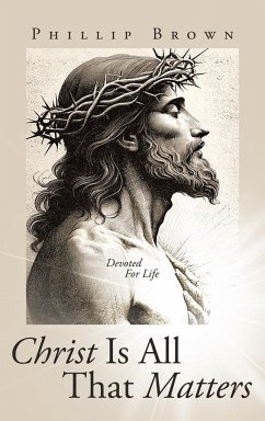 Christ Is All That Matters - Brown, Phillip