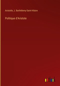 Politique d'Aristote - Aristotle; Barthélemy-Saint-Hilaire, J.