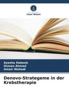 Denovo-Strategeme in der Krebstherapie - Habeeb, Ayesha;Ahmed, Osman;Wahedi, Umair