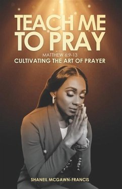 Teach Me to Pray (Mathew 6 - McGawn-Francis, Shaneil