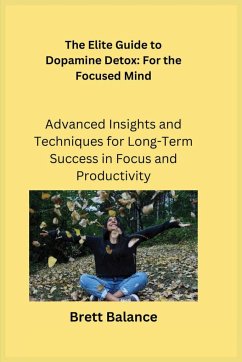 The Elite Guide to Dopamine Detox - Balance, Brett