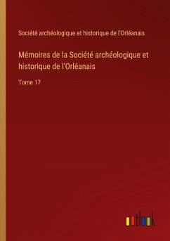 Mémoires de la Société archéologique et historique de l'Orléanais