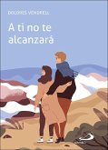 A ti no te alcanzará A ti no te alcanzará