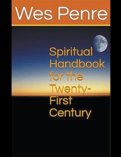 Spiritual Handbook for the Twenty-First Century - Penre, Wes