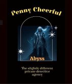 Penny Cheerful - The slightly different private detective agency - Abyss (eBook, ePUB)