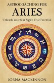 AstroCoaching For Aries - Unleash Your Star Sign's True Potentail (AstroCoaching - Unleash Your Star Sign's True Potential, #3) (eBook, ePUB)