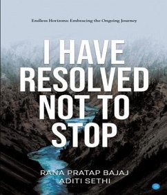 I have Resolved NOT to Stop! (eBook, ePUB) - Bajaj, Rana Pratap; Sethi, Aditi