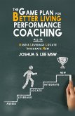 The Game Plan for Better Living Performance Coaching (eBook, ePUB)