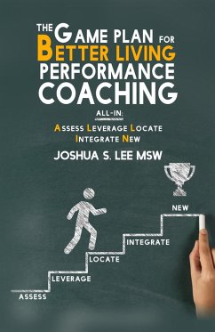 The Game Plan for Better Living Performance Coaching (eBook, ePUB) - Lee, Joshua