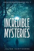 Incredible Mysteries Unsolved Disappearances Vol. 4 (eBook, ePUB) Incredible Mysteries Unsolved Disappearances Vol. 4 (eBook, ePUB)