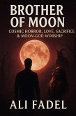 Brother of Moon: A Cosmic Horror, Love, Sacrifice & Moon-God Worship (Forsaken Tales, #2) (eBook, ePUB) Brother of Moon: A Cosmic Horror, Love, Sacrifice & Moon-God Worship (Forsaken Tales, #2) (eBook, ePUB)