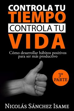 Controla tu tiempo, controla tu vida: Tercera parte (eBook, ePUB) - Isame, Nicolás Sánchez