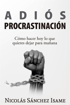 Cover Adiós procrastinación: cómo hacer hoy lo que quieres dejar para mañana (eBook, ePUB)