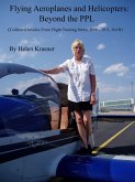 Flying Aeroplanes and Helicopters: Beyond the PPL (Collected Articles From Flight Training News 2006-2011, #2) (eBook, ePUB)