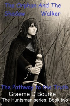 The Orphan and the Shadow Walker: Pathway to the Truth (The Huntsman, #2) (eBook, ePUB) - Bourke, Graeme