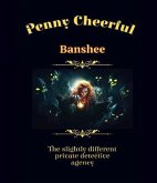 Penny Cheerful - The slightly different private detective agency - Banshee (eBook, ePUB)