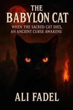 The Babylon Cat: When the Sacred Cat Dies, an Ancient Curse Awakens (Forsaken Tales, #6) (eBook, ePUB) - Fadel, Ali