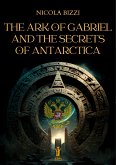 The Ark of Gabriel and the Secrets of Antarctica (eBook, ePUB)