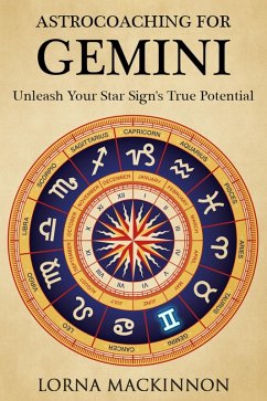 AstroCoaching For Gemini - Unleash Your Star Sign's True Potential (AstroCoaching - Unleash Your Star Sign's True Potential, #4) (eBook, ePUB) - Mackinnon, Lorna