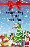 Wrapping Day at the North Pole (eBook, ePUB)