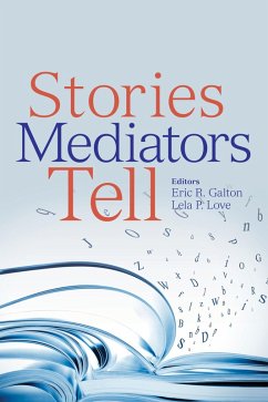Stories Mediators Tell (eBook, ePUB) - Galton, Eric; Love, Lela P.