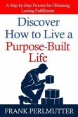 Discover How to Live a Purpose-Built Life (eBook, ePUB)