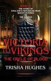 Victoria to Vikings - The Story of England's Monarchs from Queen Victoria to The Vikings - The Circle of Blood (eBook, ePUB)