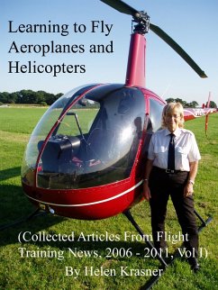 Learning to Fly Aeroplanes and Helicopters (Collected Articles From Flight Training News 2006-2011, #1) (eBook, ePUB) - Krasner, Helen