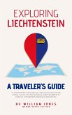 Exploring Liechtenstein: A Traveler's Guide (eBook, ePUB) Exploring Liechtenstein: A Traveler's Guide (eBook, ePUB)