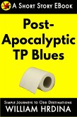 Post-Apocalyptic TP Blues (Simple Journeys to Odd Destinations, #29) (eBook, ePUB)