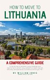 How to Move to Lithuania: A Comprehensive Guide (eBook, ePUB)