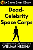 The Dead Celebrity Space Corps (Simple Journeys to Odd Destinations, #30) (eBook, ePUB)