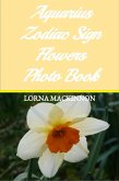 Aquarius Zodiac Sign Flowers Photo Book (Zodiac Sign Flowers Photo books for Individual ZodiacSigns, #2) (eBook, ePUB)