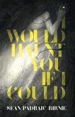 I Would Haunt You if I Could (eBook, ePUB) I Would Haunt You if I Could (eBook, ePUB)