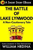 The Battle of Lake Lynwood- A Non-Cautionary Tale (Simple Journeys to Odd Destinations, #36) (eBook, ePUB)