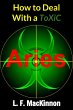 How To Deal With A Toxic Aries (eBook,... - Bild 1