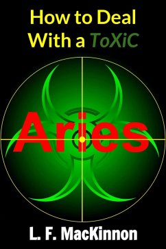 How To Deal With A Toxic Aries (eBook, ePUB) - Mackinnon, Lorna