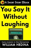 You Say It Without Laughing (Simple Journeys to Odd Destinations, #35) (eBook, ePUB)