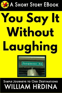 You Say It Without Laughing (Simple Journeys to Odd Destinations, #35) (eBook, ePUB) - Hrdina, William