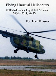 Flying Unusual Helicopters (Collected Rotary Flight Test Articles 2004-2011, #4) (eBook, ePUB) - Krasner, Helen